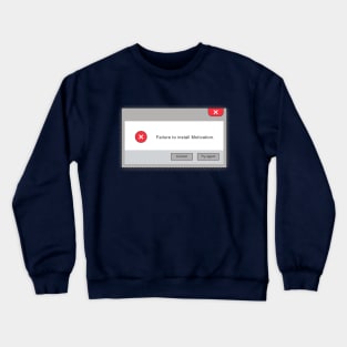 Failure to install motivation Crewneck Sweatshirt